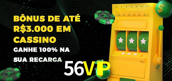 56VIP melhor bônus de depósito